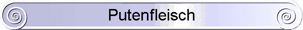 Putenfleisch